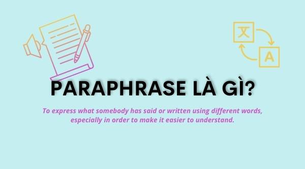 Paraphase là gì hướng dẫn cách vận dụng trong ielts writing