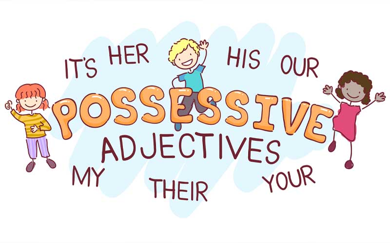 Tính từ sở hữu (Possessive adjectives) được sử dụng để chỉ sự sở hữu hoặc quan hệ giữa người nói và đối tượng